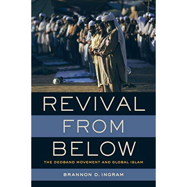 Revival from Below: le Mouvement Deoband et l'Islam Global
