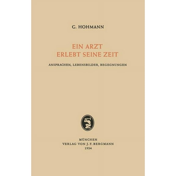 Ein Arzt Erlebt Seine Zeit: Ansprachen, Lebensbilder, Begegnungen, (Paperback)