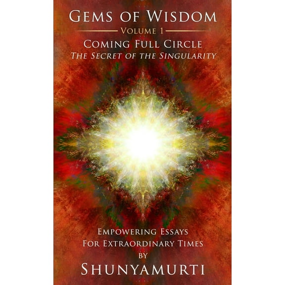 Coming Full Circle: The Secret of the Singularity (Paperback) by Shunyamurti