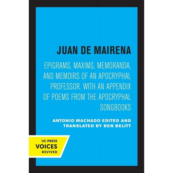 Juan de Mairena: Epigrams, Maxims, Memoranda, and Memoirs of an Apocryphal Professor. with an Appendix of Poems from the, (Paperback)