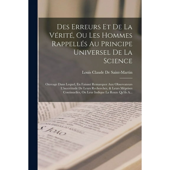Des Erreurs Et De La Vérité, Ou Les Hommes Rappellés Au Principe Universel De La Science: Ouvrage Dans Lequel, En Faisan, (Paperback)