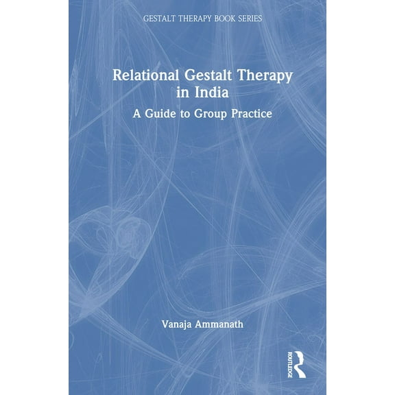 Gestalt Therapy Book Relational Gestalt Therapy in India: A Guide to Group Practice, (Hardcover)