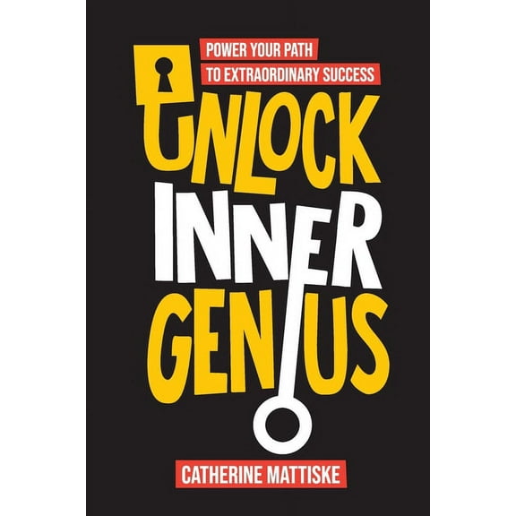 Unlock Inner Genius: Power Your Path to Extraordinary Success, (Paperback)