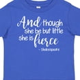 thumbnail image 4 of Inktastic Though She Be but Little She is Fierce Quote Shakespeare Girls Toddler T-Shirt, 4 of 5