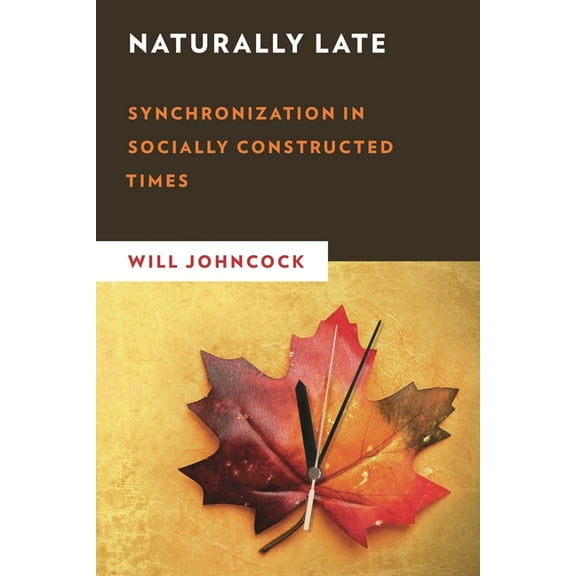 New Critical Humanities Naturally Late: Synchronization in Socially Constructed Times, (Hardcover)