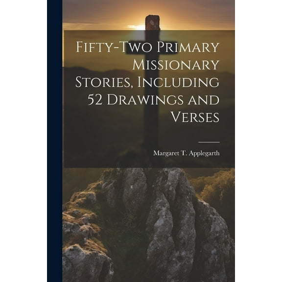 Fifty-two Primary Missionary Stories, Including 52 Drawings and Verses (Paperback)