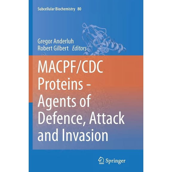 Subcellular Biochemistry Macpf/CDC Proteins - Agents of Defence, Attack and Invasion, Book 80, (Paperback)
