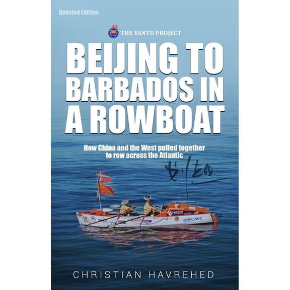 Beijing to Barbados in a Rowboat: The true story of how China and the West pulled together to row across the Atlantic, (Paperback)