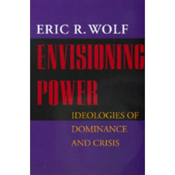 Envisioning Power : Ideologies of Dominance and Crisis (Edition 1) (Paperback)