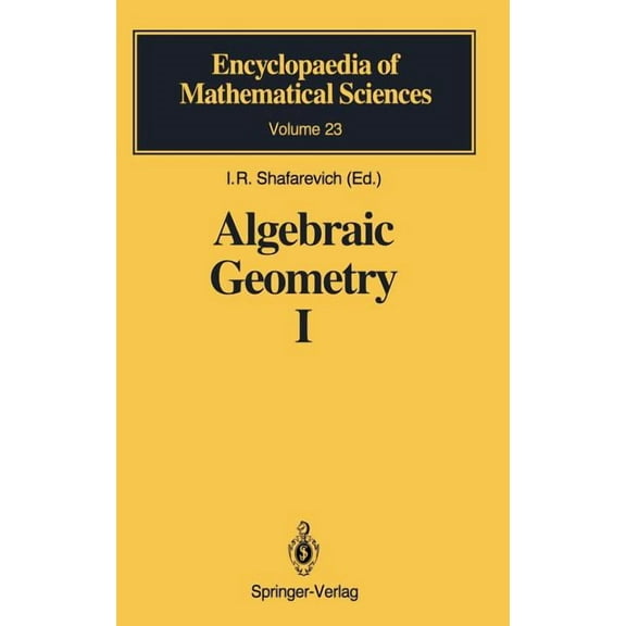 Encyclopaedia of Mathematical Sciences Algebraic Geometry I: Algebraic Curves, Algebraic Manifolds and Schemes, Book 23, (Hardcover)