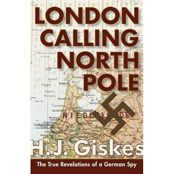 Pre-Owned London Calling North Pole: The True Revelations of a German Spy (Paperback)