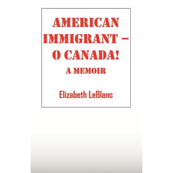 American Immigrant-- O Canada !: A Memoir, (Paperback)