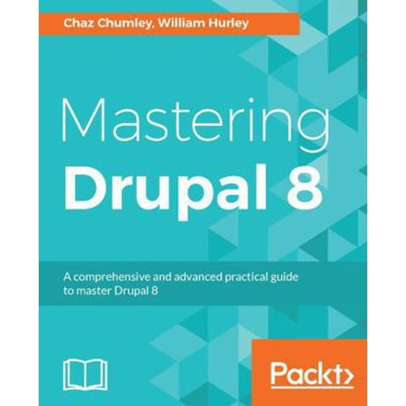 Pre-Owned Mastering Drupal 8: An advanced guide to building and maintaining Drupal websites (Paperback) 1785885979 9781785885976
