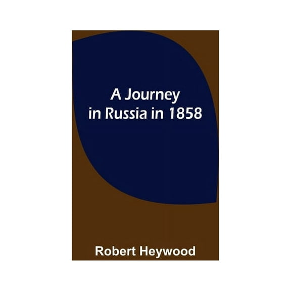 A Journey in Russia in 1858, (Paperback)
