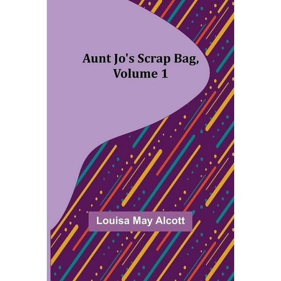 Aunt Jo's Scrap Bag, Volume 1, (Paperback)