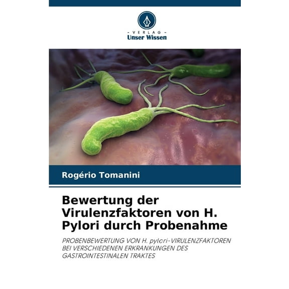 Bewertung der Virulenzfaktoren von H. Pylori durch Probenahme, (Paperback)