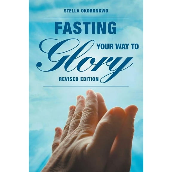 Fasting Your Way to Glory: Revised Edition (Paperback)