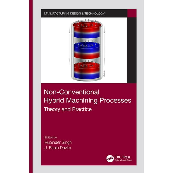Manufacturing Design and Technology Non-Conventional Hybrid Machining Processes: Theory and Practice, (Hardcover)