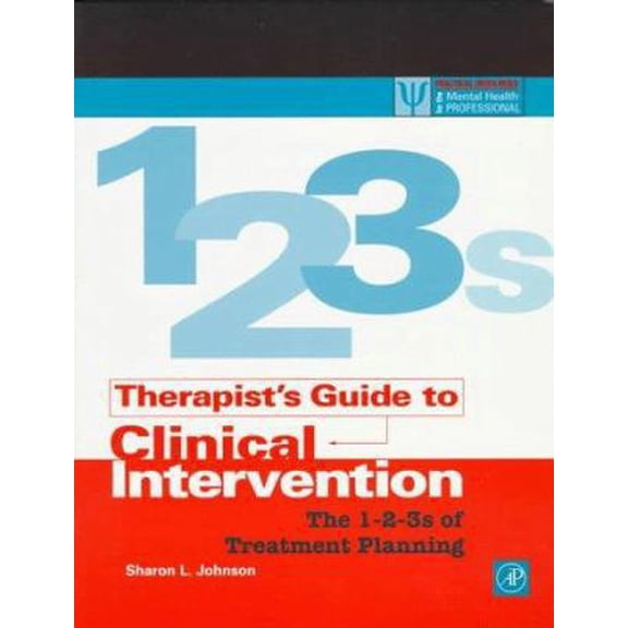 Pre-Owned Therapist's Guide to Clinical Intervention: The 1-2-3s of Treatment Planning (Practical Resources for the Mental Health Professional) (Paperback) 0123865859 9780123865854