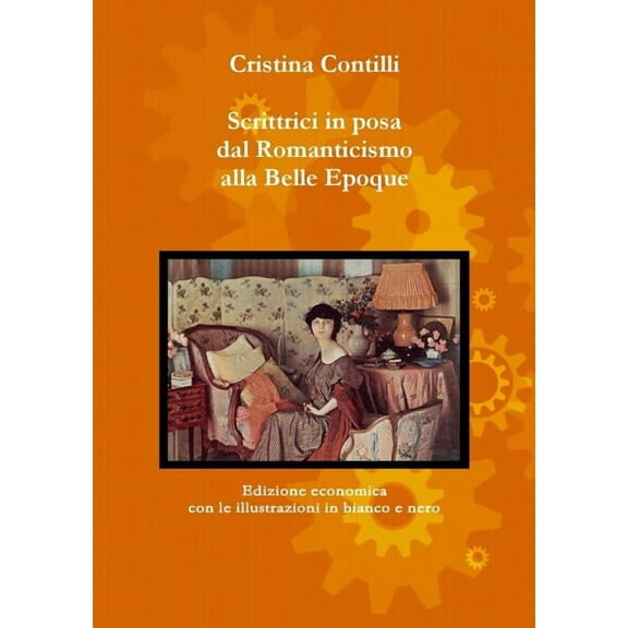 Scrittrici in posa dal Romanticismo alla Belle Epoque Edizione economica con le illustrazioni in bianco e nero (Paperback)
