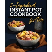 5-Ingredient Instant Pot Cookbook for Two (Paperback)