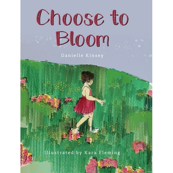 Choose to Bloom, (Hardcover)