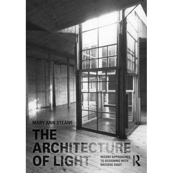 The Architecture of Light: Recent Approaches to Designing with Natural Light, (Paperback)