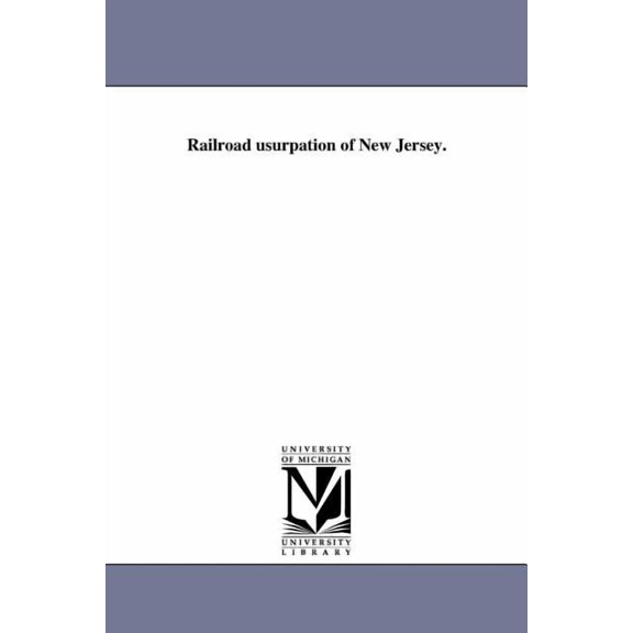 Railroad usurpation of New Jersey., (Paperback)