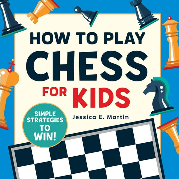How to Play Chess for Kids: Simple Strategies to Win, (Paperback)