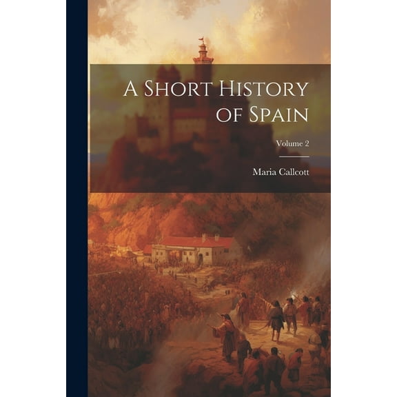 A Short History of Spain; Volume 2 (Paperback)