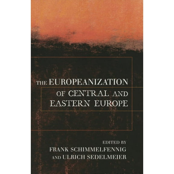 Cornell Studies in Political Economy The Europeanization of Central and Eastern Europe, (Hardcover)