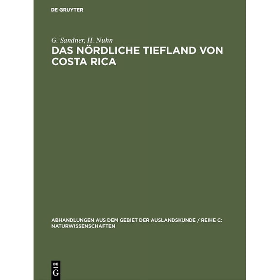 Abhandlungen Aus Dem Gebiet der Auslands Das nördliche Tiefland von Costa Rica, Book 72, (Hardcover)