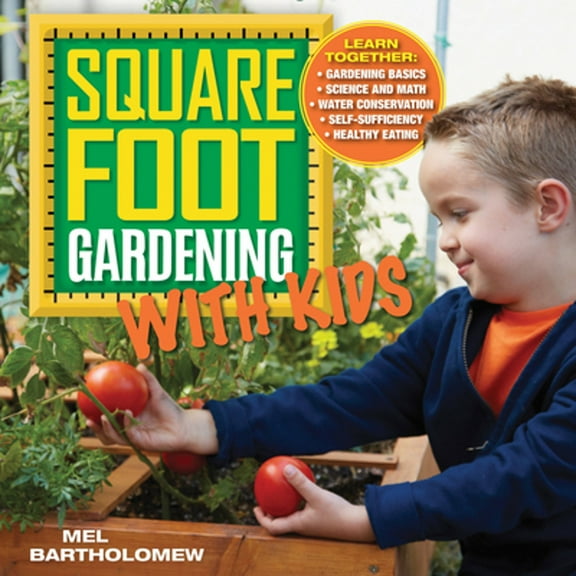 Pre-Owned Square Foot Gardening with Kids: Learn Together: - Gardening Basics - Science and Math - Water (Paperback) by Mr. Mel Bartholomew