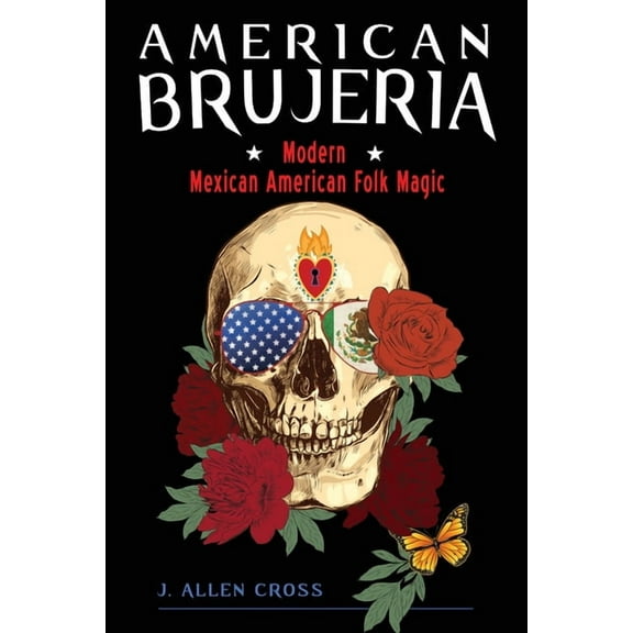 American Brujeria: Modern Mexican American Folk Magic, (Paperback)