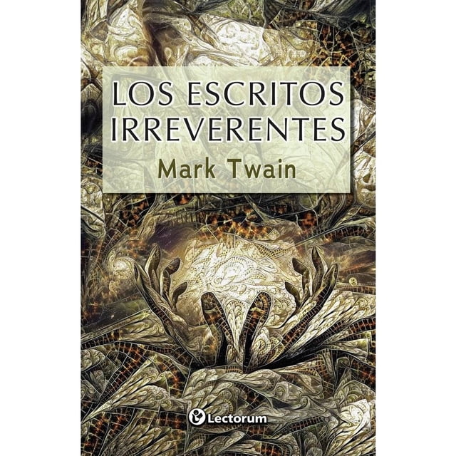 Los Escritos Irreverentes Lectorum Mark Twain