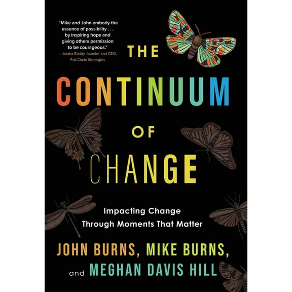 The Continuum of Change: Impacting Change Through Moments That Matter, (Hardcover)