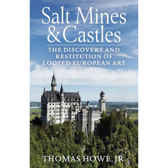 Salt Mines and Castles: The Discovery and Restitution of Looted European Art, (Paperback)