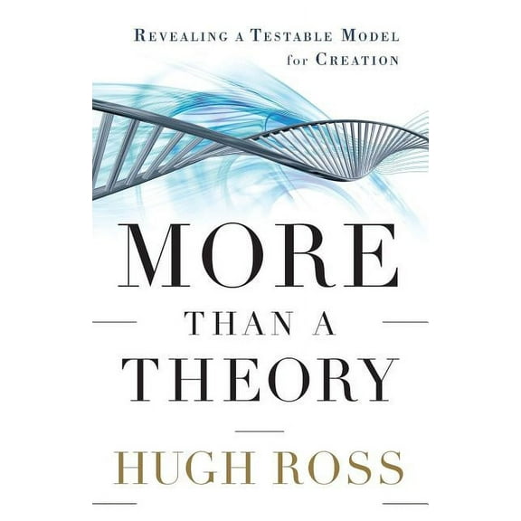 Reasons to Believe More Than a Theory: Revealing a Testable Model for Creation, (Paperback)