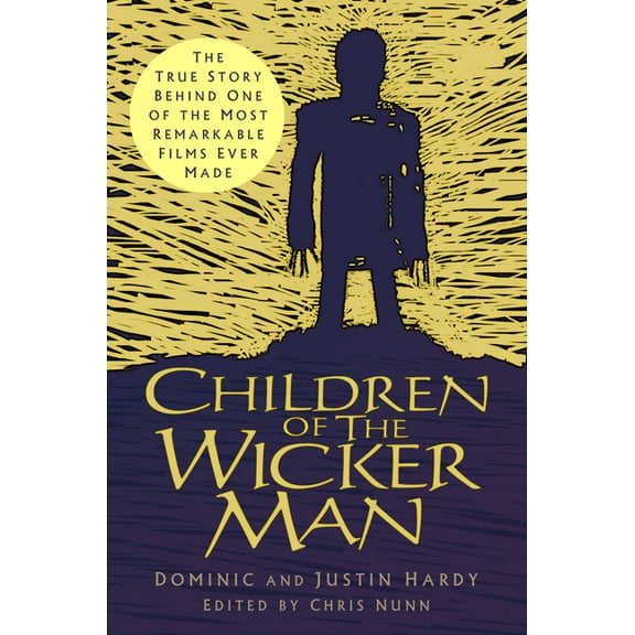 Children of the Wicker Man: The True Story Behind One of the Most Remarkable Films Ever Made, (Hardcover)