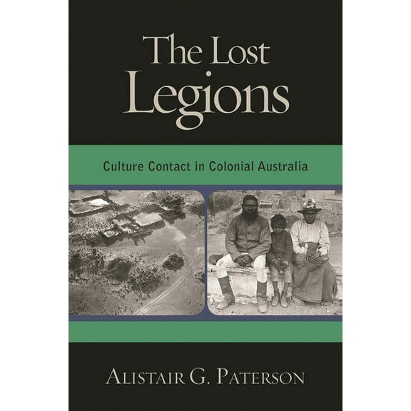 Indigenous Archaeologies Lost Legions: Culture Contact in Colonial Australia, (Paperback)