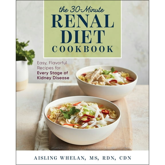 30-Minute Renal Diet Cookbook: Easy, Flavorful Recipes for Every Stage of Kidney Disease, (Paperback)