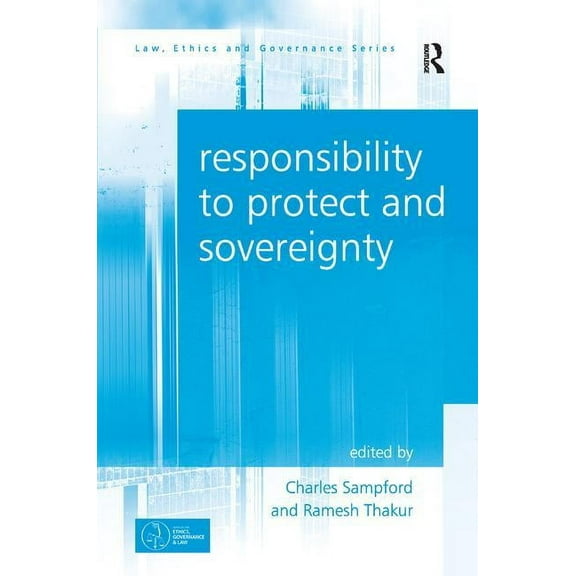 Law, Ethics and Governance Responsibility to Protect and Sovereignty, (Hardcover)