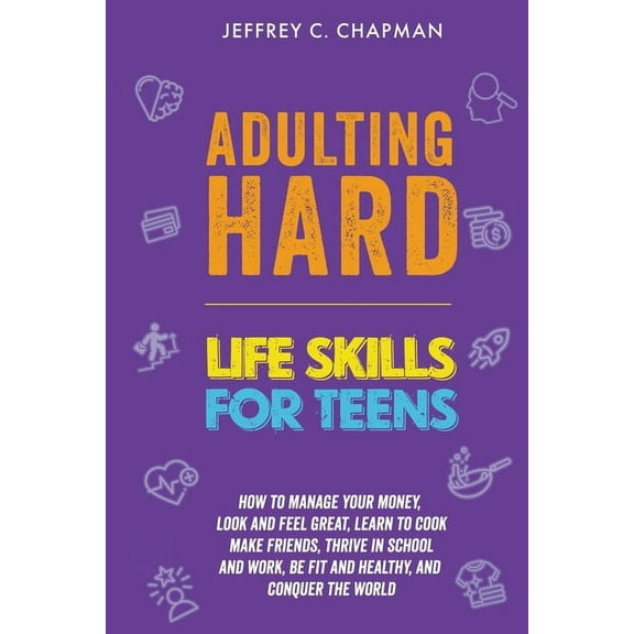 Adulting Hard Adulting Hard: Life Skills for Teen, (Paperback)