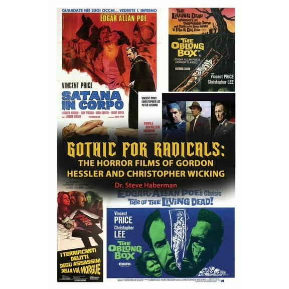Gothic for Radicals: The Horror Films of Gordon Hessler and Christopher Wicking, (Paperback)
