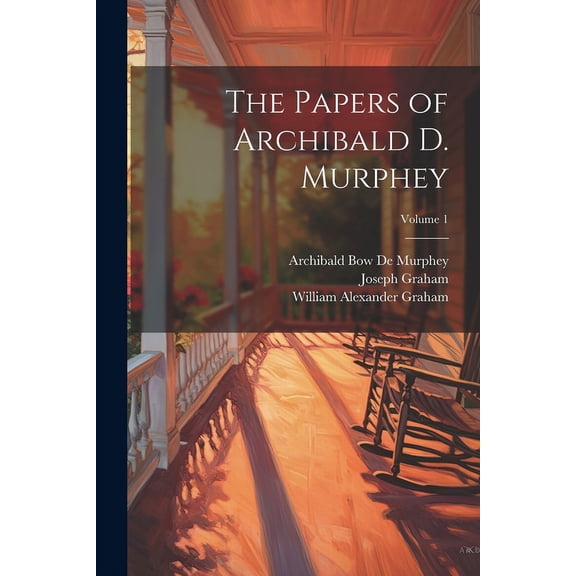 The Papers of Archibald D. Murphey; Volume 1 (Paperback)