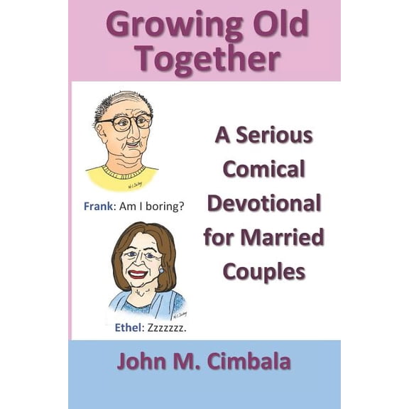 Growing Old Together: A Serious Comical Devotional for Married Couples (Paperback)