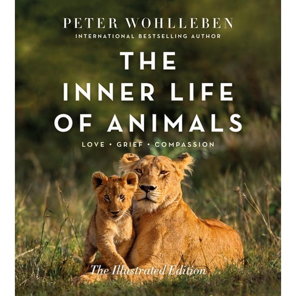 The Inner Life of Animals: The Illustrated Edition, (Hardcover)