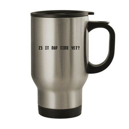 

Is It Nap Time Yet - 14oz Stainless Steel Travel Mug Silver