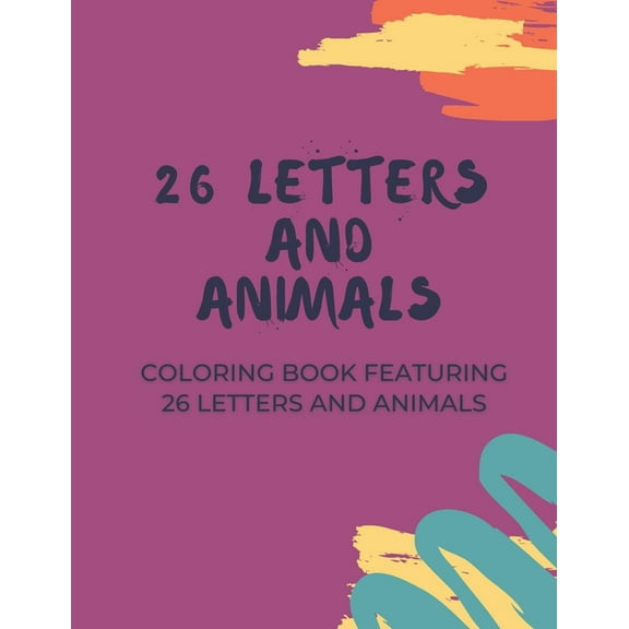 26 Letters and Animals: A Coloring Book Featuring 26 Letters and Animals, (Paperback)