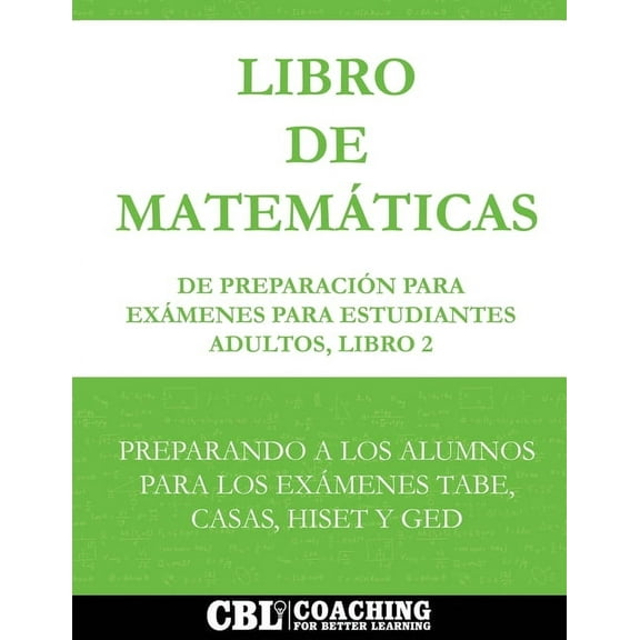 Libro de MatemÃ¡ticas de PreparaciÃ³n Para ExÃ¡menes Para Estudiantes Adultos, Libro 2, (Paperback)